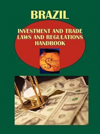 Brazil Investment and Trade Laws and Regulations Handbook