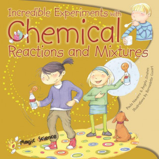 Incredible Experiments With Chemical Reactions and Mixtures