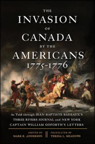 The Invasion of Canada by the Americans 1775-1776