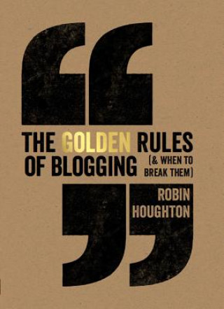 The Golden Rules of Blogging (& When to Break Them)