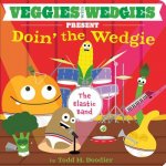 Veggies With Wedgies Present Doin' the Wedgie