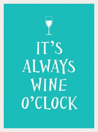 It's Always Wine O'clock