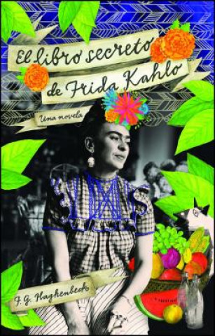 El libro secreto de Frida Kahlo / Frida Kahlo's Secret Book