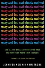 Mary and Lou and Rhoda and Ted