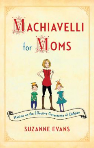 Machiavelli for Moms