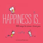 Happiness Is... 500 Ways to Show I Love You