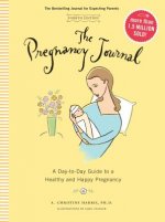 Pregnancy Journal, 4th Edition: A Day-Today Guide to a Healthy and Happy Pregnancy