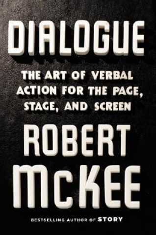 Dialogue : The Art of Verbal Action for Page, Stage, and Screen