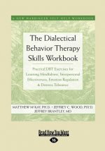 The Dialectical Behavior Therapy Skills Workbook