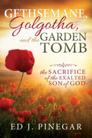Gethsemane, Golgotha, and the Garden Tomb