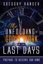 The Unfolding of God's Work in the Last Days