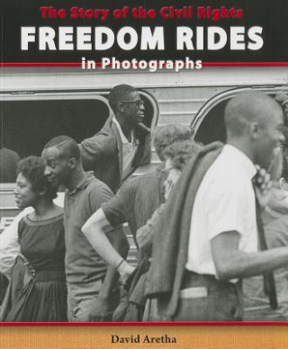 The Story of the Civil Rights Freedom Rides in Photographs