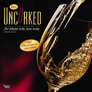 Uncorked, for Those Who Love Wine 2017 Calendar