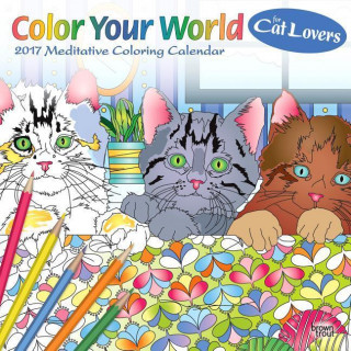 Color Your World Meditative Coloring for Cat Lovers 2017 Calendar