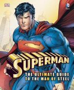 SUPERMAN THE ULTIMATE GUIDE TO THE MAN