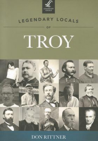 Legendary Locals of Troy New York