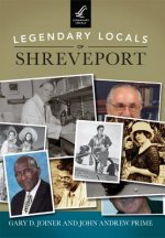 Legendary Locals of Shreveport, Louisiana