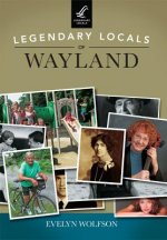 Legendary Locals of Wayland, Massachusetts