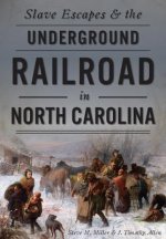 Slave Escapes and the Underground Railroad in North Carolina