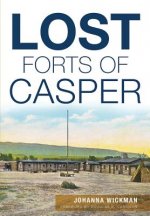Lost Forts of Casper