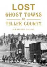 Lost Ghost Towns of Teller County