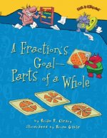 A Fraction's Goal - Parts of a Whole