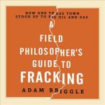 A Field Philosopher's Guide to Fracking