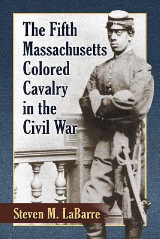 Fifth Massachusetts Colored Cavalry in the Civil War