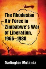 Rhodesian Air Force in Zimbabwe's War of Liberation, 1966-1980