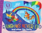 Rainbows Never End And Other Fun Facts