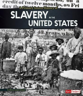 A Primary Source History of Slavery in the United States