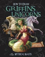 How to Draw Griffins, Unicorns, and Other Mythical Beasts