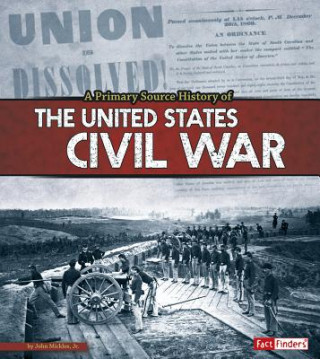 A Primary Source History of the U.S. Civil War