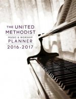 The United Methodist Music and Worship Planner 2016-2017