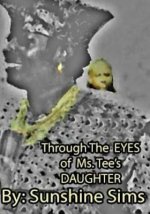 Through the Eyes of Ms.tee's Daughter