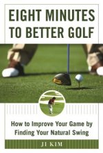 Eight Minutes to Better Golf