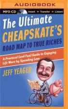 The Ultimate Cheapskate's Road Map to True Riches