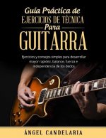 Guía Práctica de Ejercicios de Técnica para Guitarra/ Handbook exercises for Guitar technique