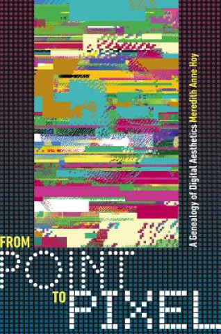 From Point to Pixel - A Genealogy of Digital Aesthetics