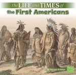 Life and Times of the First Americans (Life and Times)