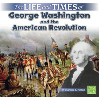 Life and Times of George Washington and the American Revolution (Life and Times)