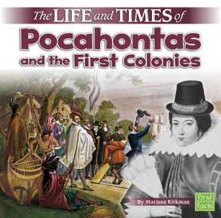 Life and Times of Pocahontas and the First Colonies (Life and Times)