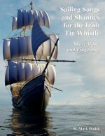 Sailing Songs and Shanties for the Irish Tin Whistle