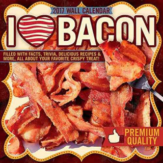 I Love Bacon 2017 Calendar