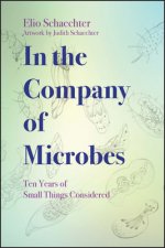 In the Company of Microbes - Ten Years of Small Things Considered