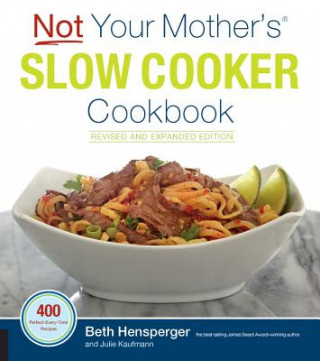 Not Your Mother's Slow Cooker Cookbook, Revised and Expanded