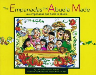 The Empanadas That Abuela Made/Las Empanadas Que Hacia LA Abuela