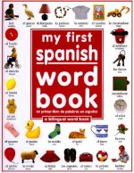 My First Spanish Word Book / Mi Primer Libro De Palabras EnEspanol