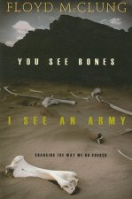 You See Bones, I See an Army