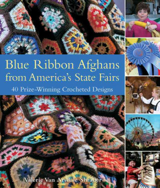 Blue Ribbon Afghans From America's State Fairs